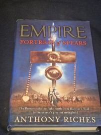 Empire -Fortress of Spears by Anthony Riches hard Back