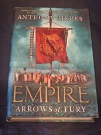Empire - Arrows of Fury by Anthony Riches hard Back