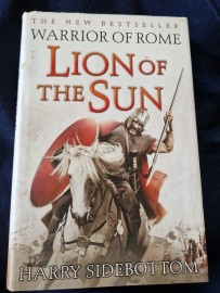 Warrior of Rome Lion of the Sun by Harry Sidebottom hard back